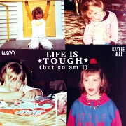 Life Is Tough (But So Am I) by Kaylee Bell And Navvy