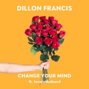 Change Your Mind by Dillon Francis feat. lovelytheband