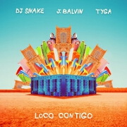 Loco Contigo by DJ Snake feat. J Balvin And Tyga