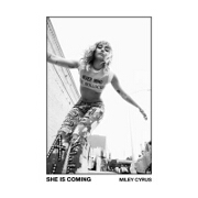 She Is Coming by Miley Cyrus