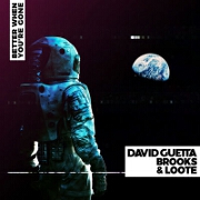 Better When You're Gone by David Guetta, Brooks And Loote