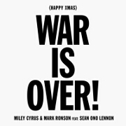 (Happy Xmas) War Is Over by Miley Cyrus And Mark Ronson feat. Sean Ono Lennon